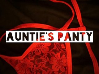 AUNTYs PANTIES, MuST WaTCH